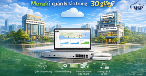 Meraki quản lý tập trung