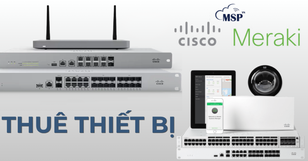 thuê thiết bị Cisco Meraki