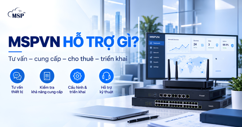 MSP hỗ trợ thiết bị mạng