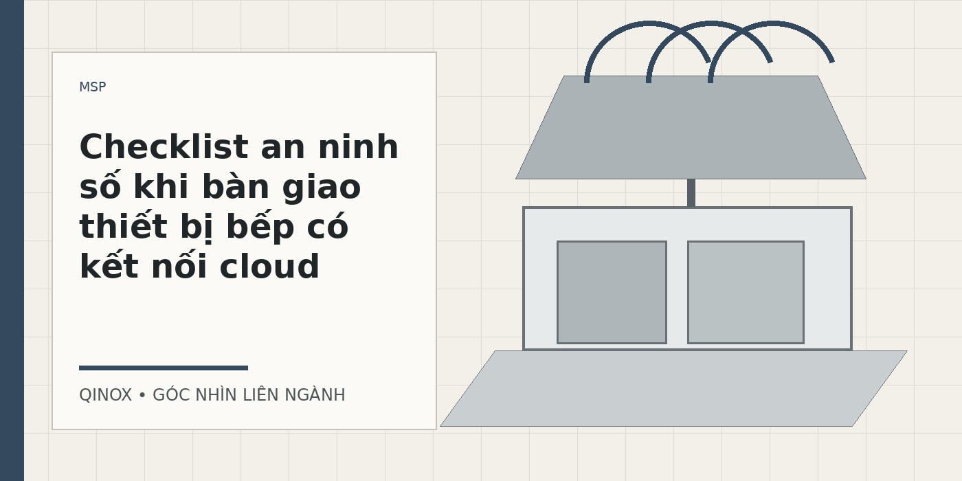 Checklist an ninh số khi bàn giao thiết bị bếp có kết nối cloud — Qinox, góc nhìn liên ngành